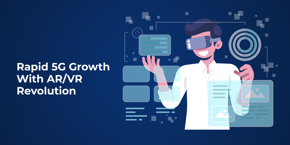 Rapid 5G Growth with ARVR Revolution