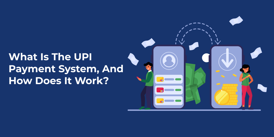 What is the UPI payment system, and how does it work?